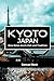 Kyoto Japan: Eine Reise dur...