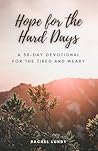 Hope for the Hard Days: A 30-Day Devotional for the Tired and Weary