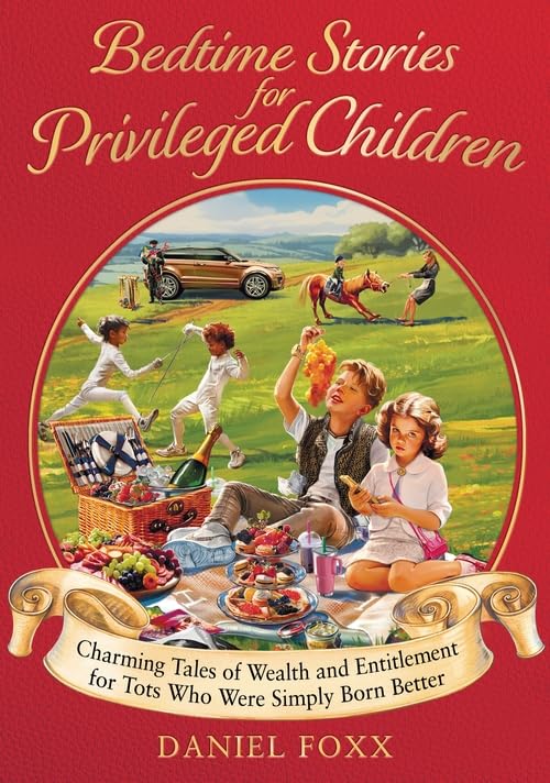 Bedtime Stories for Privileged Children: Charming tales of wealth and entitlement for tots who were simply born better (Hardcover)