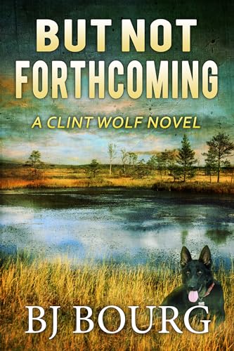 But Not Forthcoming (Clint Wolf #30)