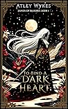 To Bind a Dark Heart