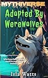 Adopted By Werewolves by Isla Watts