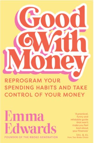 Good with Money: Reprogramme Your Spending Habits and Take Control of Your Money
