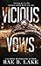 Vicious Vows: A Dark Enemies to Lovers Crime Romance