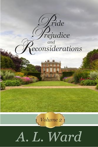 Pride, Prejudice, and Reconsideration: Volume 2 (Kindle Edition)