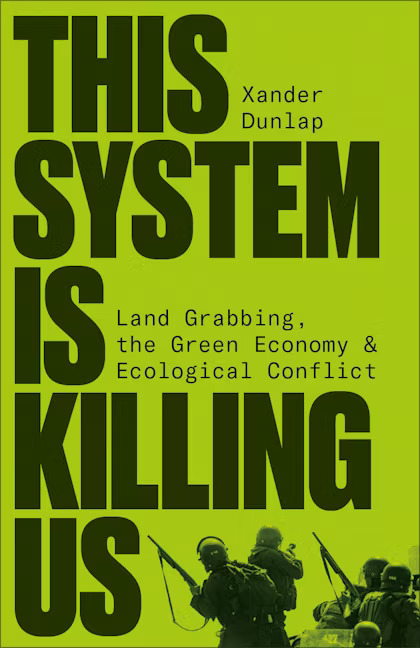 This System is Killing Us: Land Grabbing, the Green Economy and Ecological Conflict (Paperback)