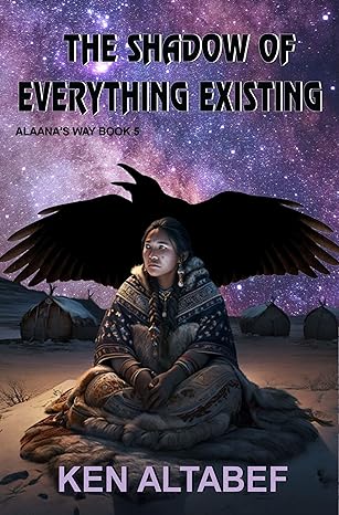 The Shadow of Everything Existing (Alaana's Way #5)
