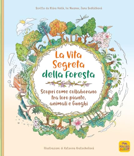 La vita segreta della foresta. Scopri come collaborano tra loro piante, animali e funghi. (Hardcover)