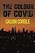 The Colour of Covid by Calvin Cordle