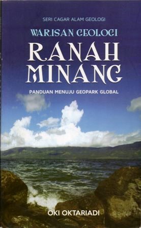 Warisan Geologi Ranah Minang: Panduan Menuju Geopark Global