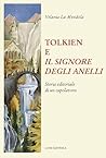 Tolkien e Il Signore degli Anelli. Storia editoriale di un ca... by Velania La Mendola