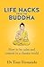 Life Hacks from the Buddha: How to be calm and content in a chaotic world