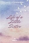 Life of a Little Sister: Book 1