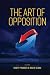 THE ART OF OPPOSITION by Scott Prasser