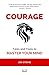 COURAGE: Tales and Tools to Master your Mind