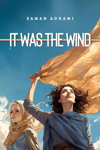 It Was The Wind: Woman Life Freedom ... and Friendship? (Kindle Edition)
