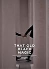 That Old Black Magic