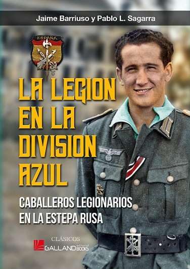 La legión en la División Azul: Caballeros Legionarios en la Estepa Rusa. (Paperback)