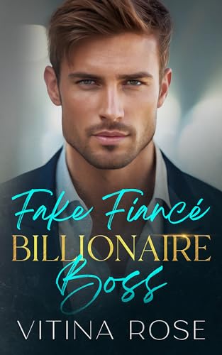 Fake Fiancé Billionaire Boss (Kindle Edition)