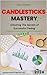 Candlesticks Mastery : Unlo...
