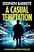 A Casual Temptation by Stephen  Barrett
