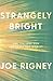 Strangely Bright: Can You Love God and Enjoy This World?