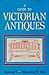 A Guide to Victorian Antiques with Notes on the Early 19th Century