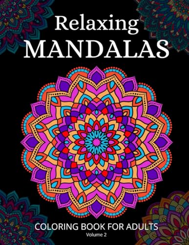 Relaxing Mandalas Coloring Book For Adults: 60 Stress Relieving Simple Mandala Designs for Adults, with Easy Patterns for Relaxation & Mindfulness, and Creativity (Paperback)