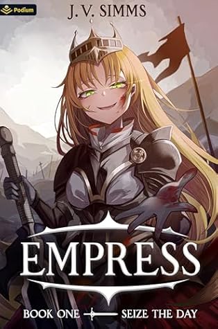 Seize the Day: A World Conquest Isekai (Empress #1)