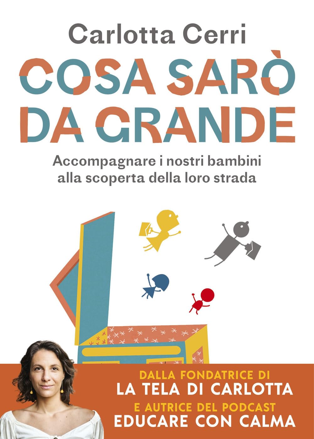 Cosa sarò da grande: Accompagnare i nostri bambini alla scoperta della loro strada (Italian Edition)