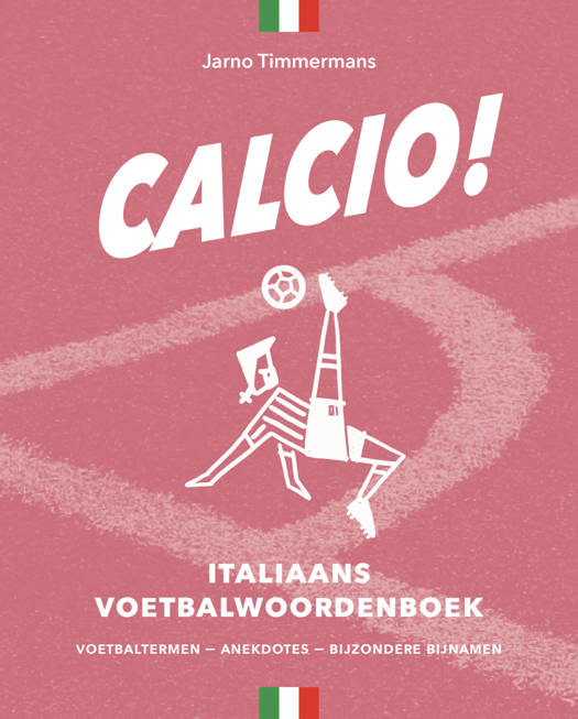 Calcio!: Italiaans voetbalwoordenboek (Paperback)