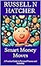 Smart Money Moves A Practical Guide to Personal Finance and Investing by Russell N Hatcher