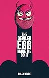 The Deviled Egg Made Me Do It by Holly  Wilde
