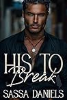 His to Break by Sassa Daniels