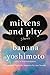 Mittens and Pity by Banana Yoshimoto