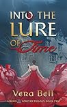 Into the Lure of Time by Vera Bell