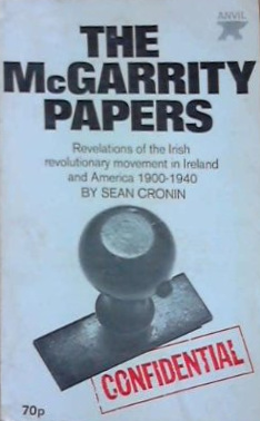 The McGarrity Papers: Revelations of the Irish Revolutionary Movement in Ireland and America, 1900-1940 (Paperback)