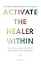 ACTIVATE THE HEALER WITHIN - The Ultimate Tapping Handbook fo... by Jo Boyd