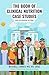 The Book of Clinical Nutrition Case Studies by Mitchell Zandes