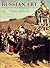 Russian Art: From Neoclassicism to the Avant-Garde 1800-1917: Painting, Sculpture, Architecture