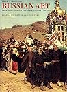 Russian Art: From Neoclassicism to the Avant-Garde 1800-1917: Painting, Sculpture, Architecture