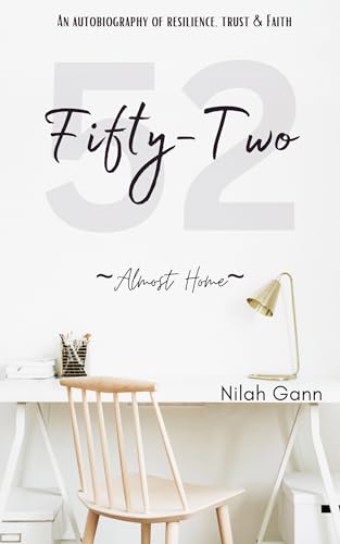 Fifty-Two: Almost Home: An Autobiography of Resilience, Trust and Faith (Kindle Edition)