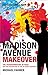 Madison Avenue Makeover: Th...