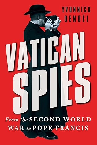 Vatican Spies: From the Second World War to Pope Francis