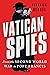 Vatican Spies by Yvonnick Denoël
