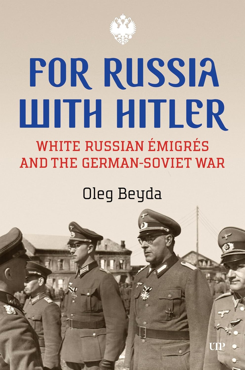For Russia with Hitler: White Russian Émigrés and the German-Soviet War (Hardcover)
