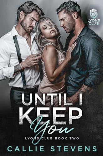 Until I Keep You (Lyons Club, #2)