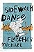 Sidewalk Dance by Fletcher Michael Sidewalk Dance by Fletcher Michael