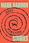 Dogs and Monsters: Stories