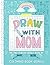 Draw With Mom: Drawing book...